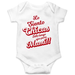 Body para bebé - "Lo Siento Chicas solo tengo ojos para Mami"
